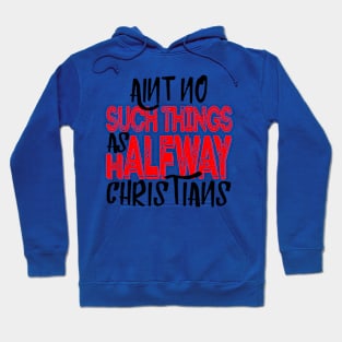 No Halfway Christians Hoodie